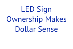 LED Sign Ownership Makes Dollar Sense